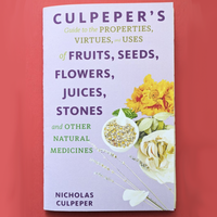 Culpeper's Guide to Fruits, Seeds, Flowers, Juices, Stones
