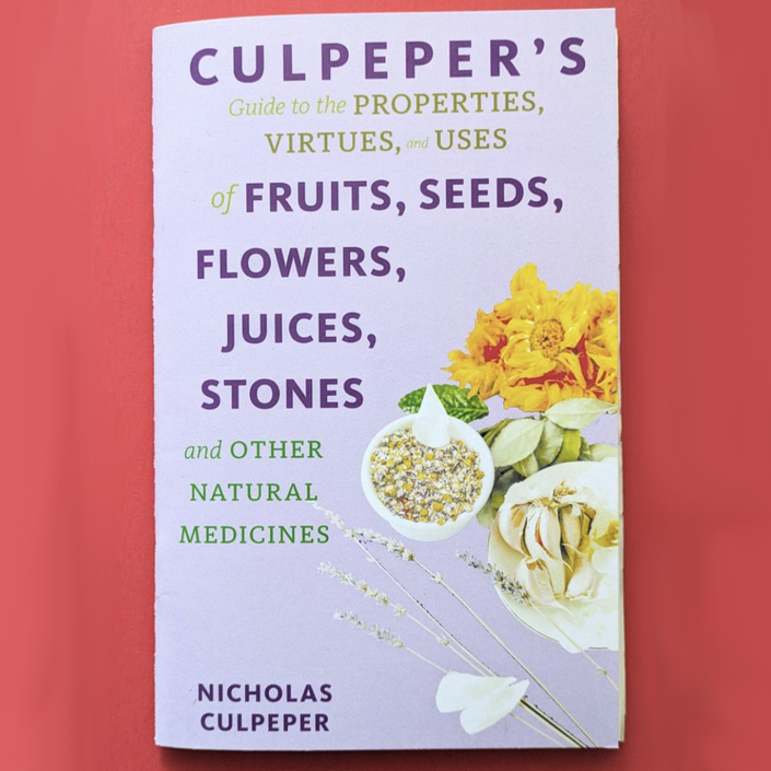 Culpeper's Guide to Fruits, Seeds, Flowers, Juices, Stones