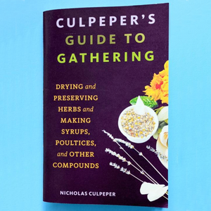 Culpeper's Guide to Gathering, Drying and Preserving