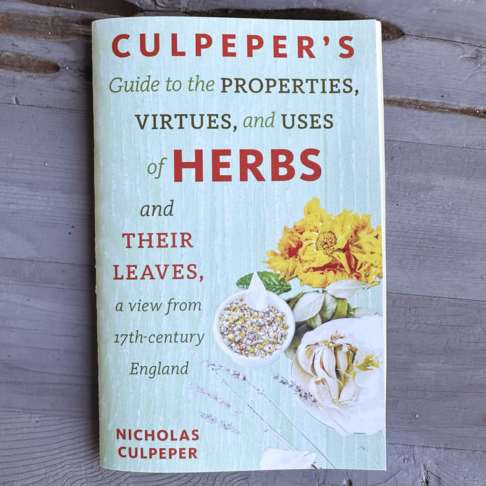 Culpeper's Guide to the Properties, Virtues, and Uses of Herbs and Their Leaves, a view from 17th century England